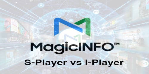 MagicINFO S-Player vs I-Player