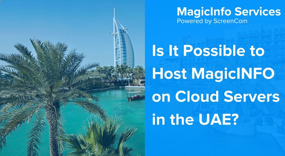 Is It Possible to Host MagicINFO on Cloud Servers in the UAE?