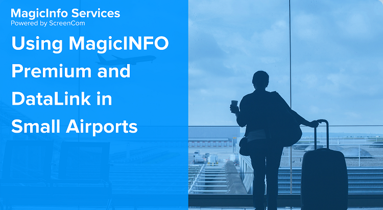 Improving Passenger Flow During Peak Travel Times in Small Airports Using MagicINFO Premium and Data Link