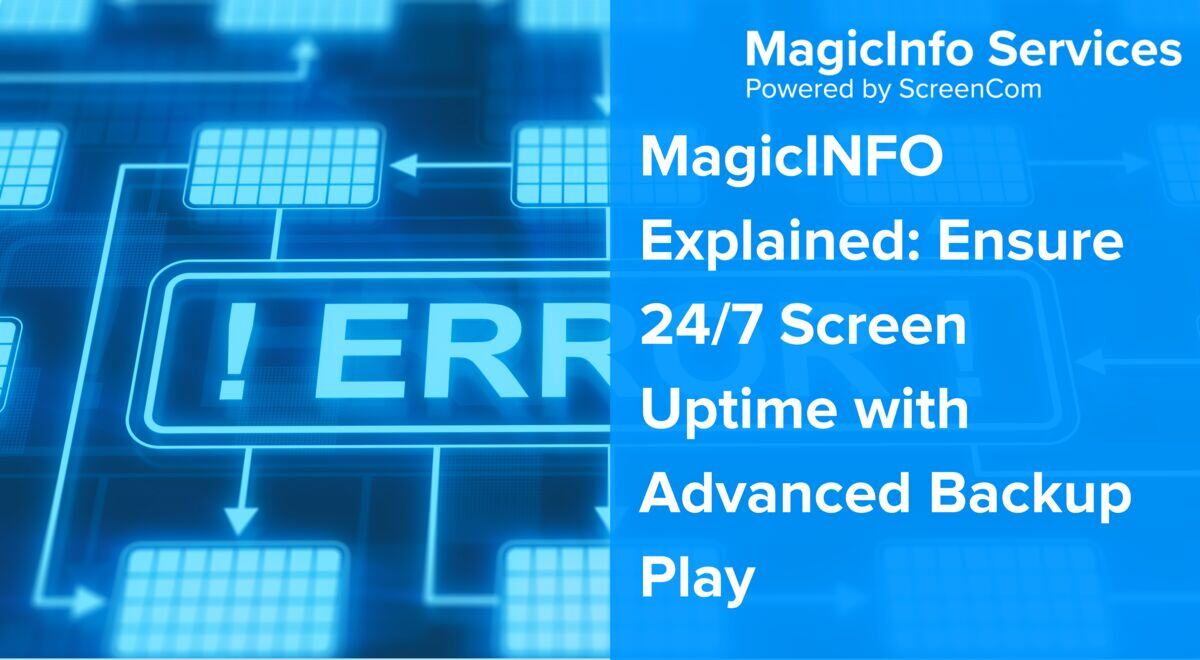 prevent digital signage screen errors using advanced backup play in MagicINFO