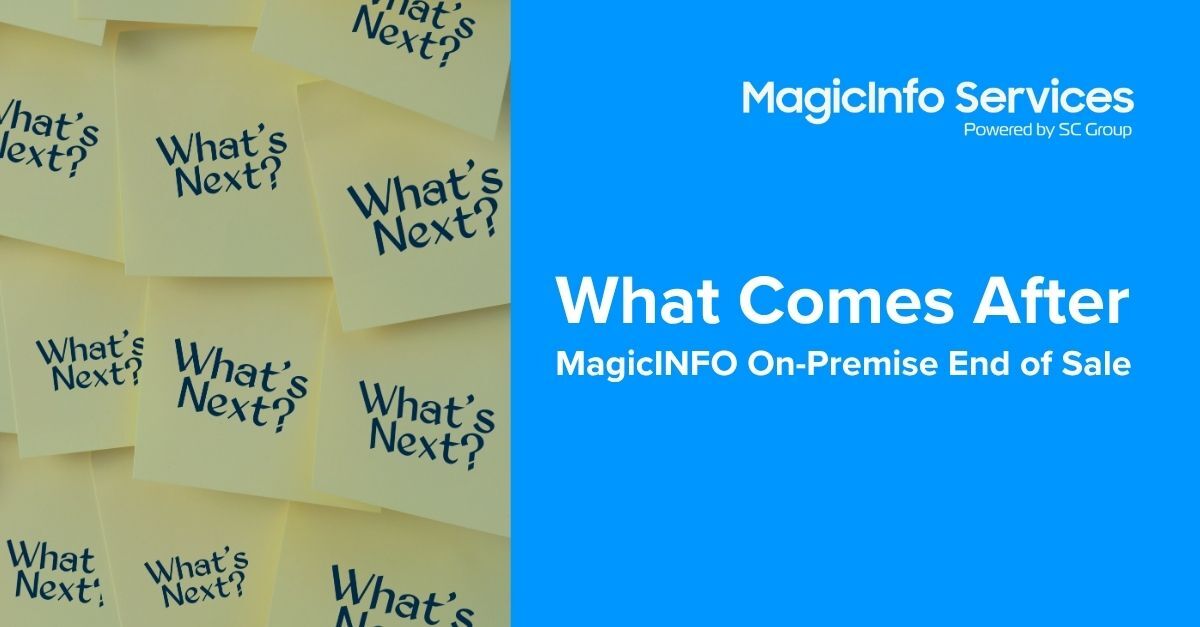 MagicINFO On-Premise End of Sale - What comes after?